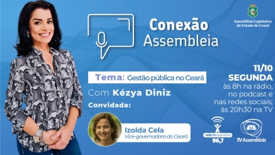 Programa Conexão Assembleia recebe a vice-governadora do Ceará, Izolda Cela