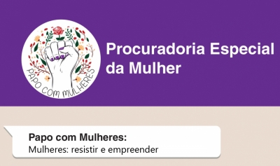 Papo com Mulheres discute nesta quarta empreendedorismo feminino