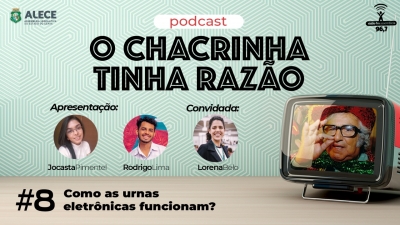 Funcionamento da urna eletrônica é tema do podcast O Chacrinha Tinha Razão