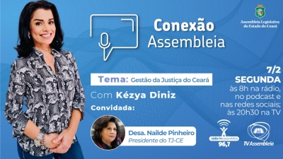 Conexão Assembleia recebe presidente do TJCE, Nailde Pinheiro, nesta segunda