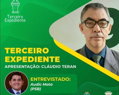 Deputado Audic Mota é convidado do programa Terceiro Expediente