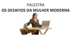 Palestra discute os desafios da mulher moderna nesta terça